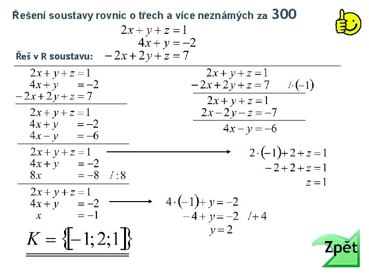 Řešení soustavy rovnic o třech a více neznámých za Řeš v R soustavu: 300