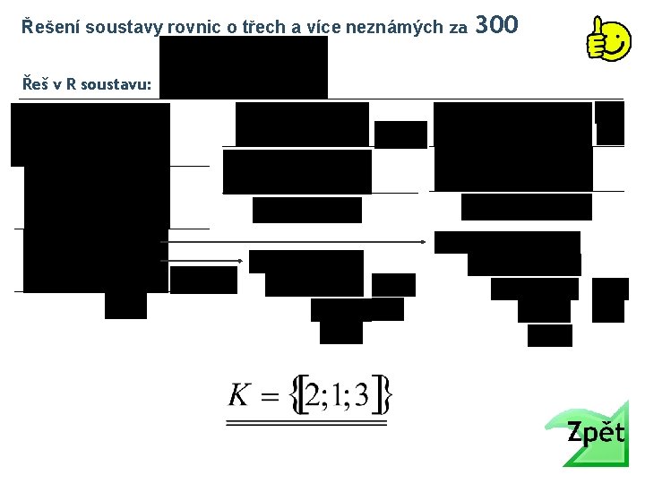 Řešení soustavy rovnic o třech a více neznámých za Řeš v R soustavu: 300