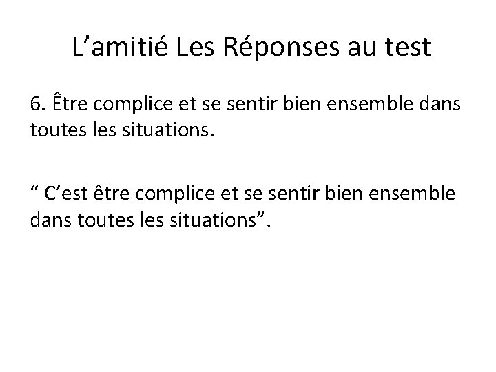 L’amitié Les Réponses au test 6. Être complice et se sentir bien ensemble dans