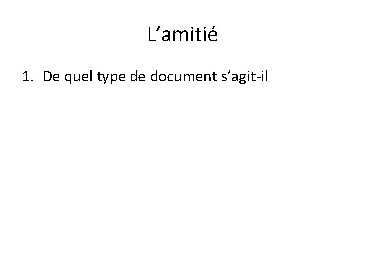 L’amitié 1. De quel type de document s’agit-il 