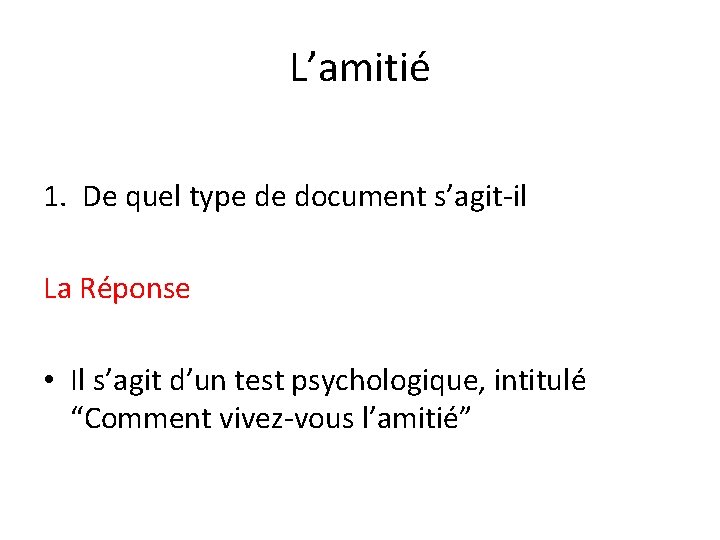 L’amitié 1. De quel type de document s’agit-il La Réponse • Il s’agit d’un