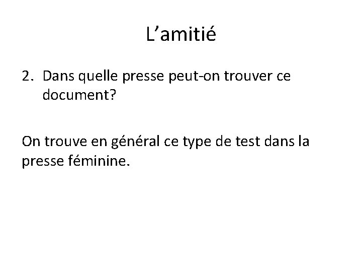 L’amitié 2. Dans quelle presse peut-on trouver ce document? On trouve en général ce