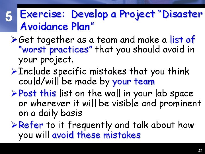 5 Exercise: Develop a Project “Disaster Avoidance Plan” Ø Get together as a team