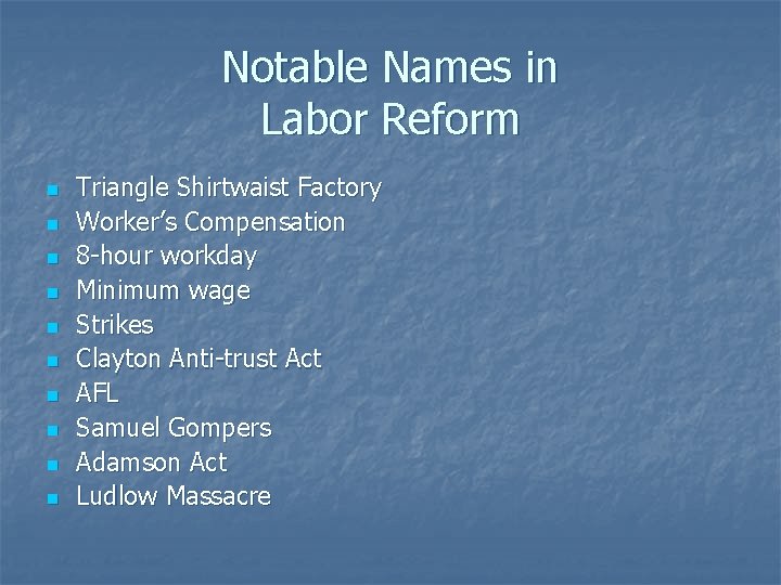 Notable Names in Labor Reform n n n n n Triangle Shirtwaist Factory Worker’s