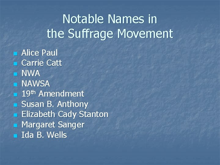Notable Names in the Suffrage Movement n n n n n Alice Paul Carrie