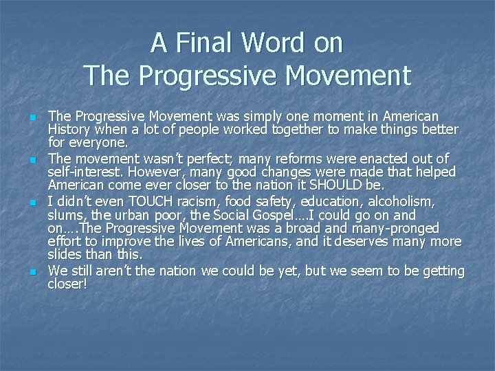 A Final Word on The Progressive Movement n n The Progressive Movement was simply