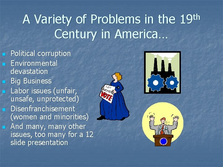 A Variety of Problems in the 19 th Century in America… n n n