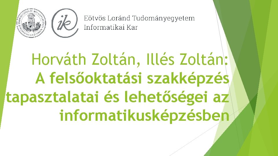 Horváth Zoltán, Illés Zoltán: A felsőoktatási szakképzés tapasztalatai és lehetőségei az informatikusképzésben 