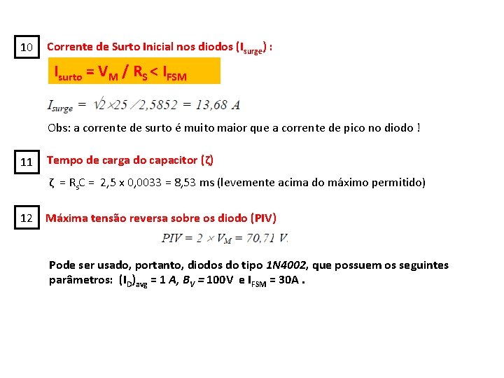 10 Corrente de Surto Inicial nos diodos (Isurge) : Isurto = VM / RS