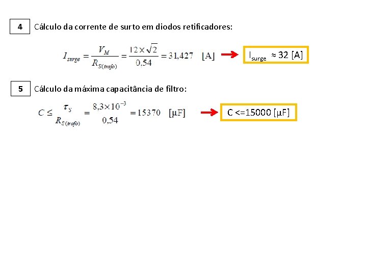 4 Cálculo da corrente de surto em diodos retificadores: Isurge ≈ 32 [A] 5