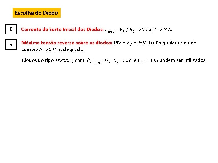 Escolha do Diodo 8 Corrente de Surto Inicial dos Diodos: Isurto = VM /