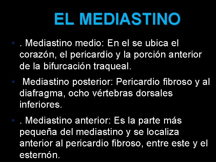 EL MEDIASTINO • . Mediastino medio: En el se ubica el corazón, el pericardio