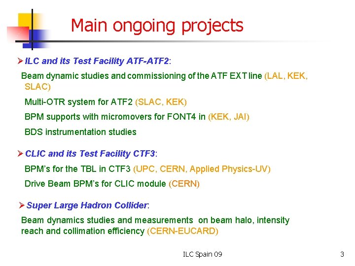 Main ongoing projects ØILC and its Test Facility ATF-ATF 2: Beam dynamic studies and