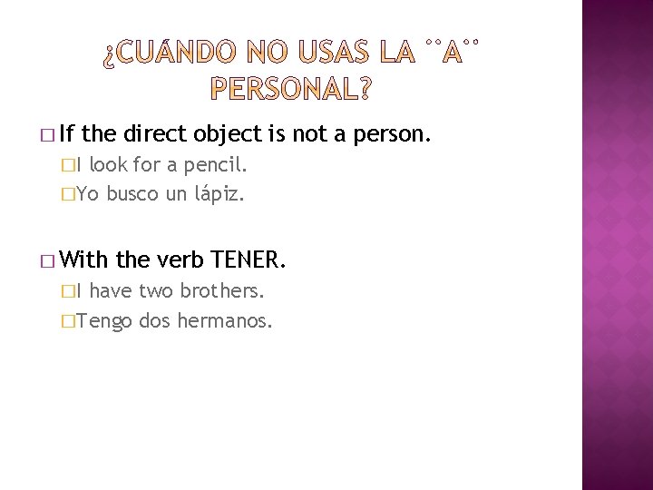 � If the direct object is not a person. �I look for a pencil.