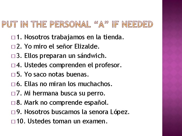 � 1. Nosotros trabajamos en la tienda. � 2. Yo miro el señor Elizalde.