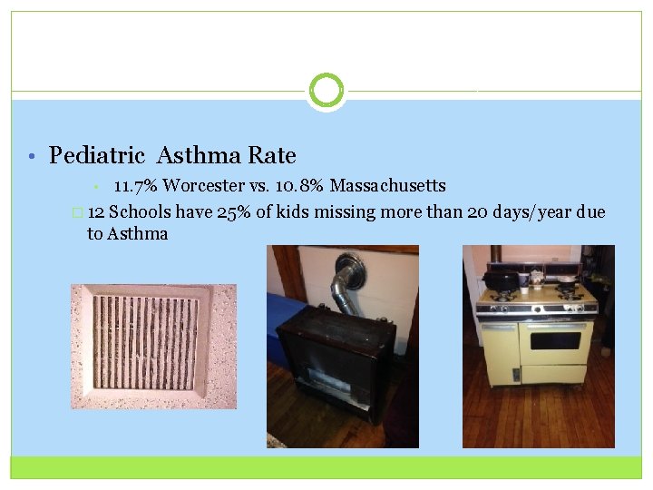 • Pediatric Asthma Rate 11. 7% Worcester vs. 10. 8% Massachusetts � 12 • Pediatric Asthma Rate 11. 7% Worcester vs. 10. 8% Massachusetts � 12