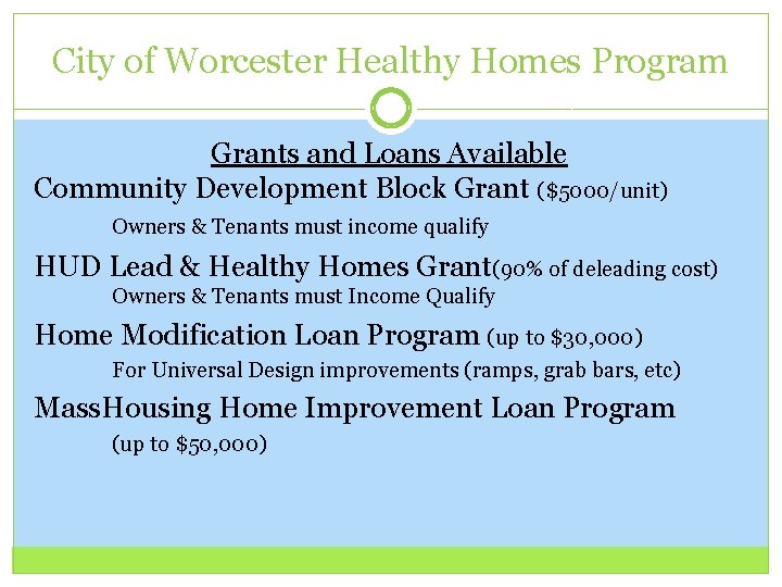 City of Worcester Healthy Homes Program Grants and Loans Available Community Development Block Grant City of Worcester Healthy Homes Program Grants and Loans Available Community Development Block Grant