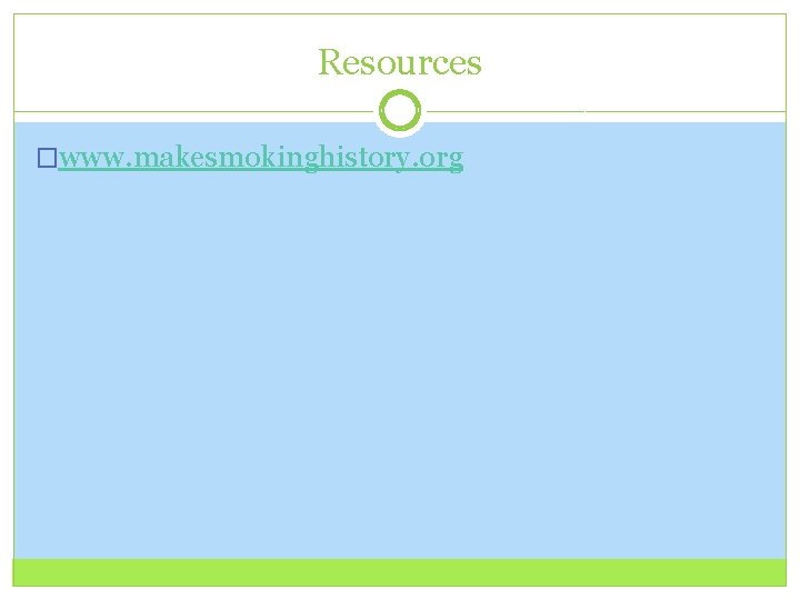 Resources �www. makesmokinghistory. org Resources �www. makesmokinghistory. org