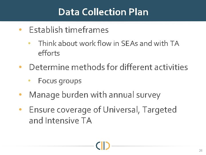 Data Collection Plan • Establish timeframes • Think about work flow in SEAs and