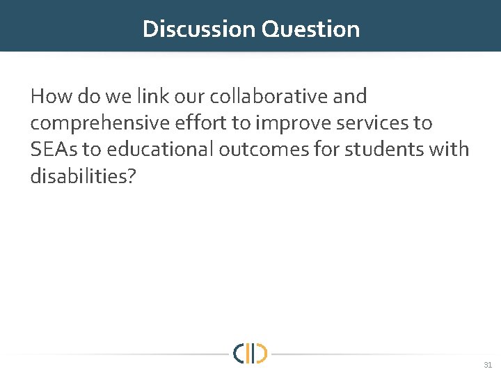 Discussion Question How do we link our collaborative and comprehensive effort to improve services