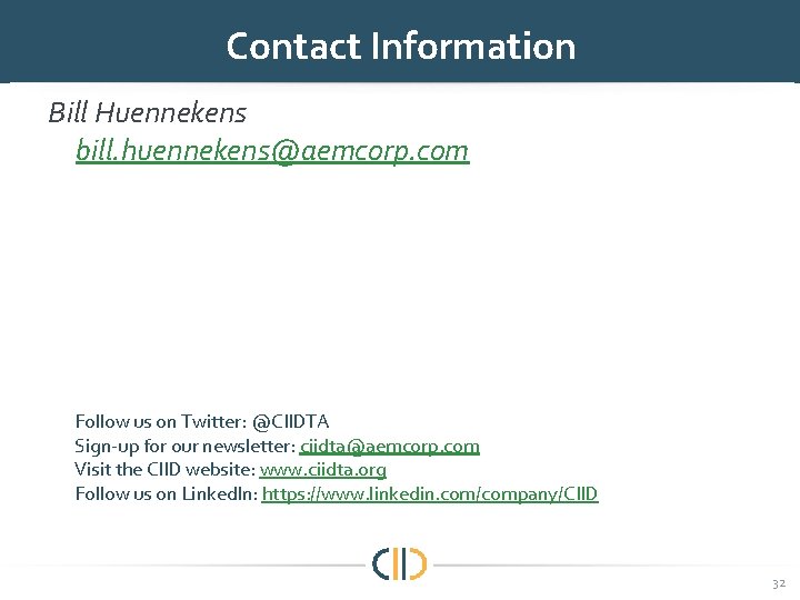 Contact Information Bill Huennekens bill. huennekens@aemcorp. com Follow us on Twitter: @CIIDTA Sign-up for