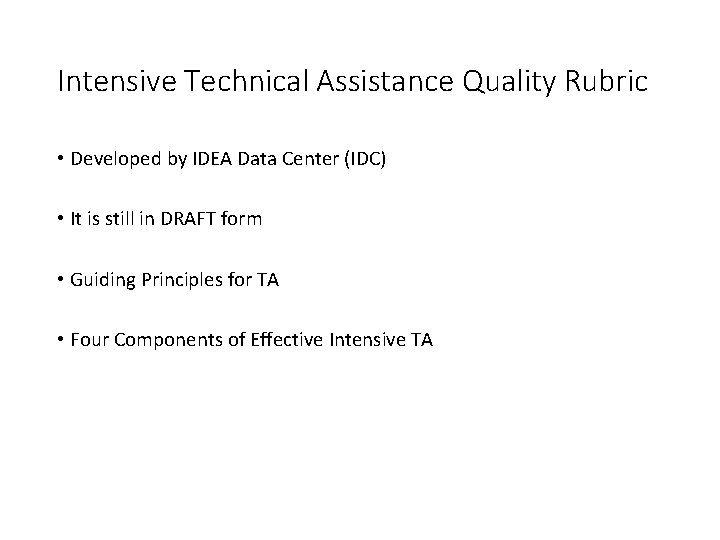 Intensive Technical Assistance Quality Rubric • Developed by IDEA Data Center (IDC) • It