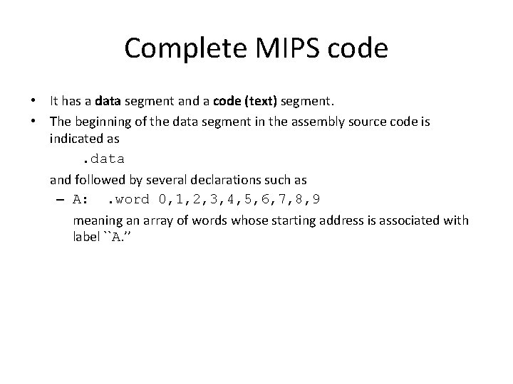 Complete MIPS code • It has a data segment and a code (text) segment.