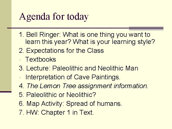 Agenda for today 1. Bell Ringer: What is one thing you want to learn
