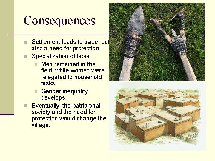 Consequences n Settlement leads to trade, but also a need for protection. n Specialization