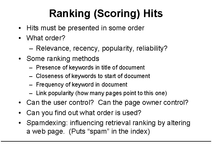Ranking (Scoring) Hits • Hits must be presented in some order • What order?