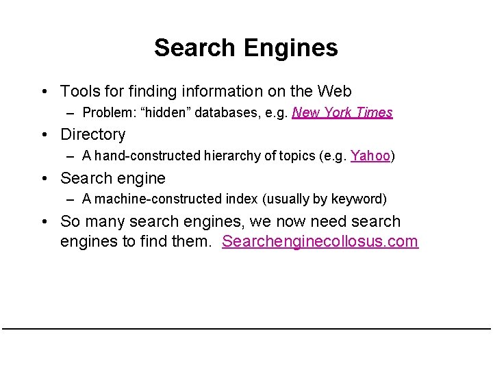 Search Engines • Tools for finding information on the Web – Problem: “hidden” databases,