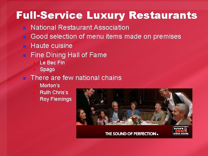 Full-Service Luxury Restaurants n n National Restaurant Association Good selection of menu items made