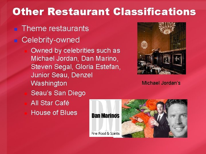 Other Restaurant Classifications n n Theme restaurants Celebrity-owned n n Owned by celebrities such