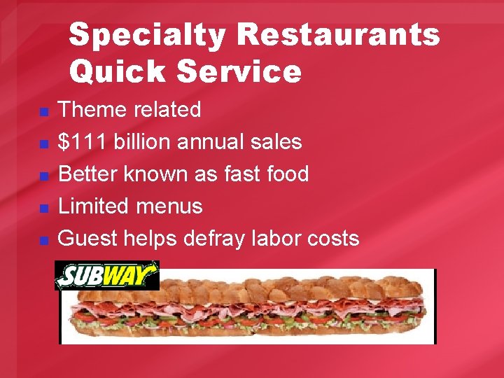 Specialty Restaurants Quick Service n n n Theme related $111 billion annual sales Better