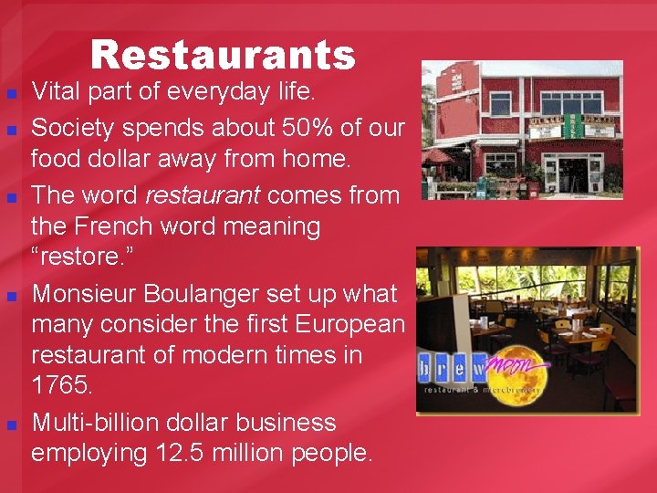 Restaurants n n n Vital part of everyday life. Society spends about 50% of