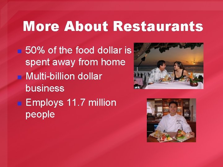 More About Restaurants n n n 50% of the food dollar is spent away