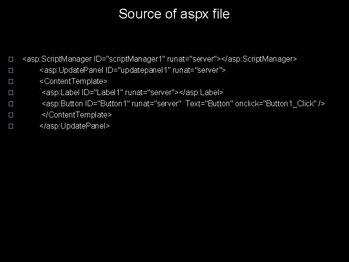 Source of aspx file � � � � <asp: Script. Manager ID="script. Manager 1"