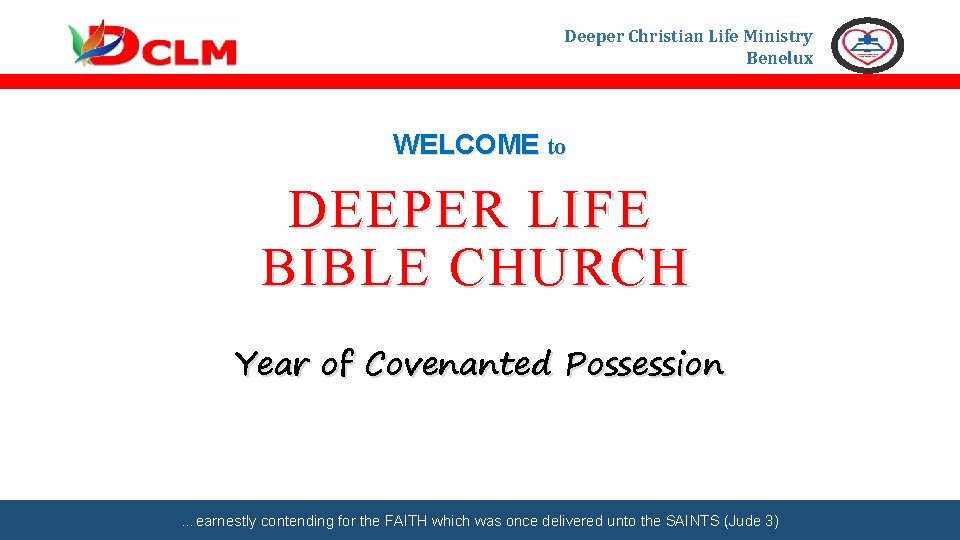 Deeper Christian Life Ministry Benelux WELCOME to DEEPER LIFE BIBLE CHURCH Year of Covenanted