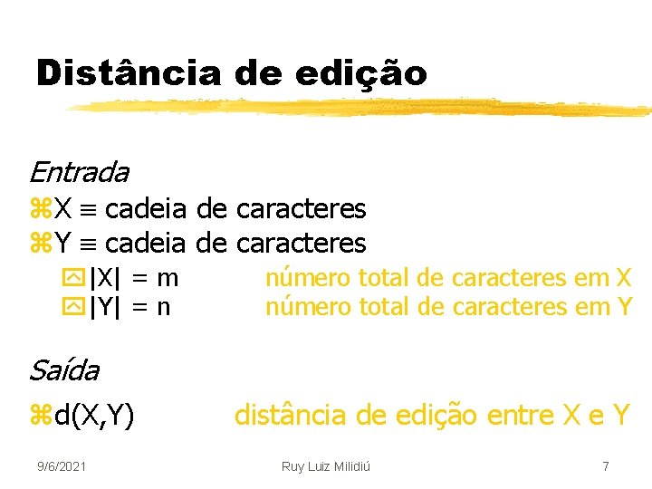 Distância de edição Entrada z. X cadeia de caracteres z. Y cadeia de caracteres