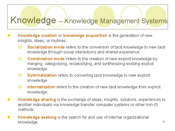 Knowledge – Knowledge Management Systems l Knowledge creation or knowledge acquisition is the generation