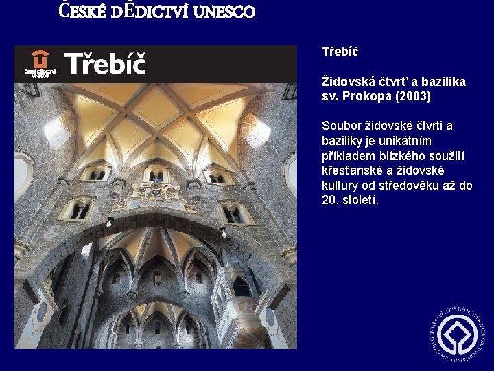 ČESKÉ DĚDICTVÍ UNESCO Třebíč Židovská čtvrť a bazilika sv. Prokopa (2003) Soubor židovské čtvrti