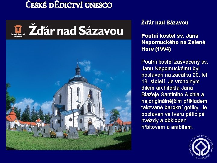 ČESKÉ DĚDICTVÍ UNESCO Žďár nad Sázavou Poutní kostel sv. Jana Nepomuckého na Zelené Hoře