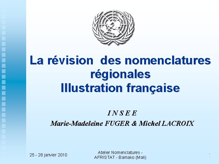 La révision des nomenclatures régionales Illustration française INSEE Marie-Madeleine FUGER & Michel LACROIX 25