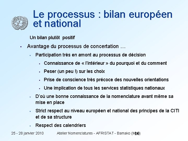 Le processus : bilan européen et national Un bilan plutôt positif • Avantage du