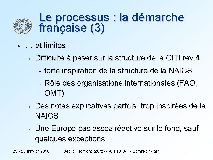 Le processus : la démarche française (3) • … et limites • Difficulté à