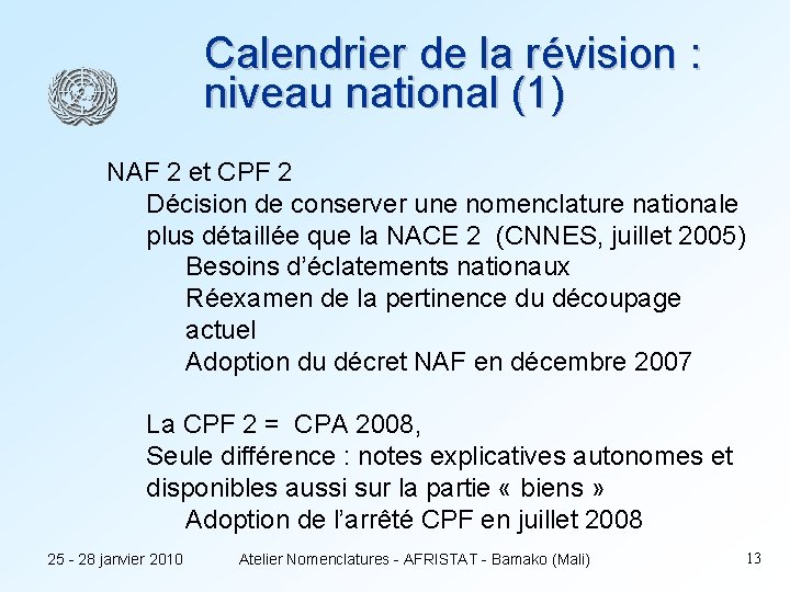 Calendrier de la révision : niveau national (1) NAF 2 et CPF 2 Décision
