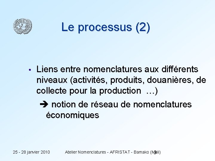 Le processus (2) • Liens entre nomenclatures aux différents niveaux (activités, produits, douanières, de