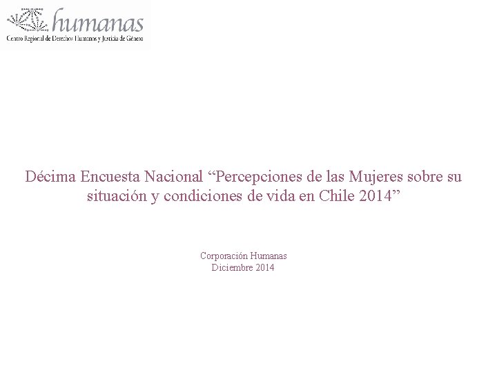 Décima Encuesta Nacional “Percepciones de las Mujeres sobre su situación y condiciones de vida