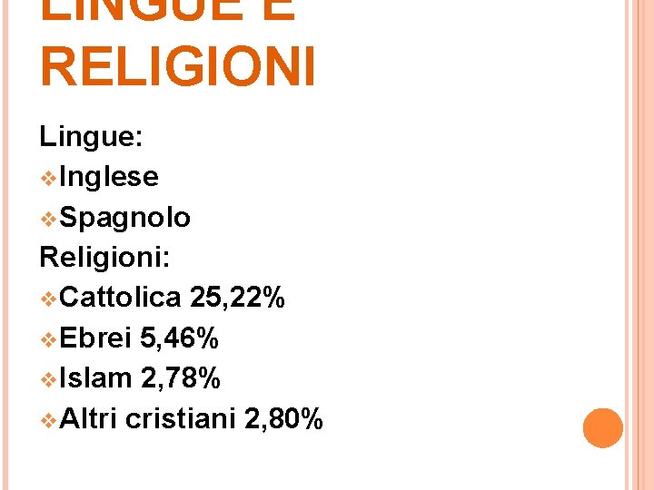 LINGUE E RELIGIONI Lingue: v Inglese v Spagnolo Religioni: v Cattolica 25, 22% v