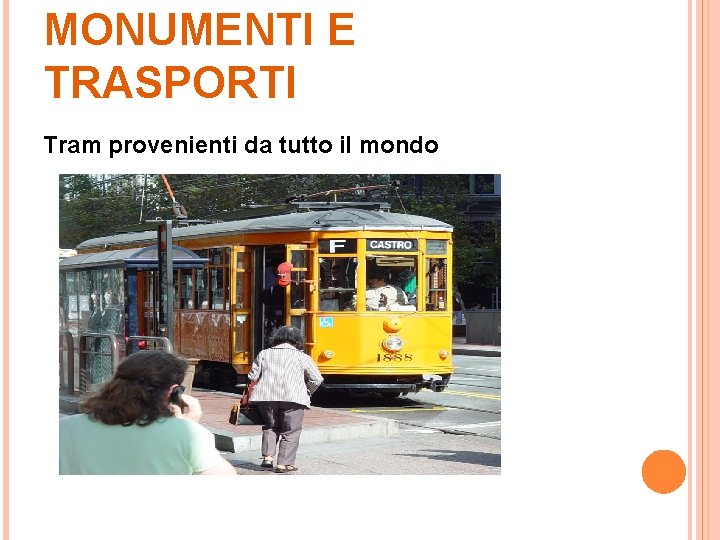 MONUMENTI E TRASPORTI Tram provenienti da tutto il mondo 